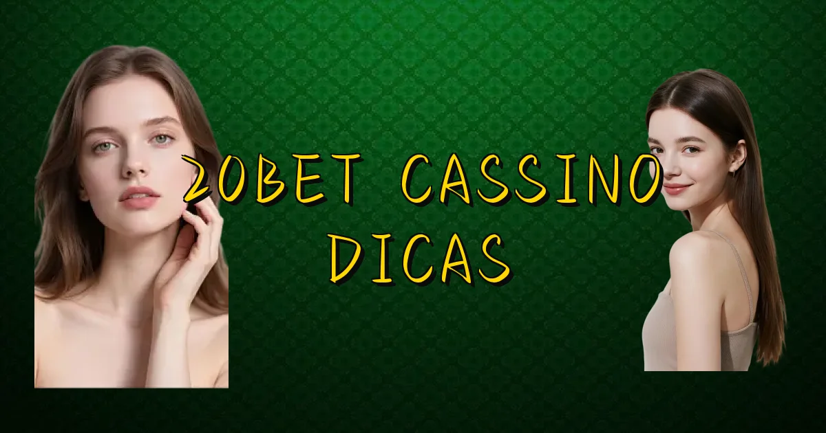 20Bet Cassino Dicas Oficial
