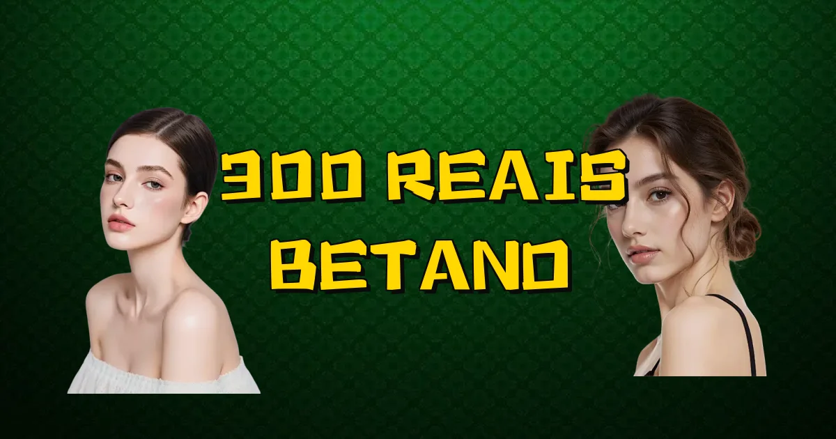 300 Reais Betano Oficial