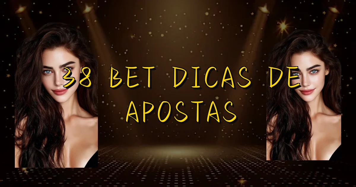 38 Bet Dicas De Apostas Oficial