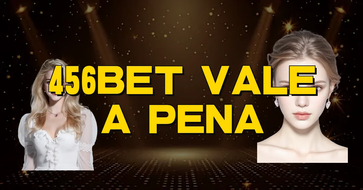 456Bet Vale A Pena Oficial