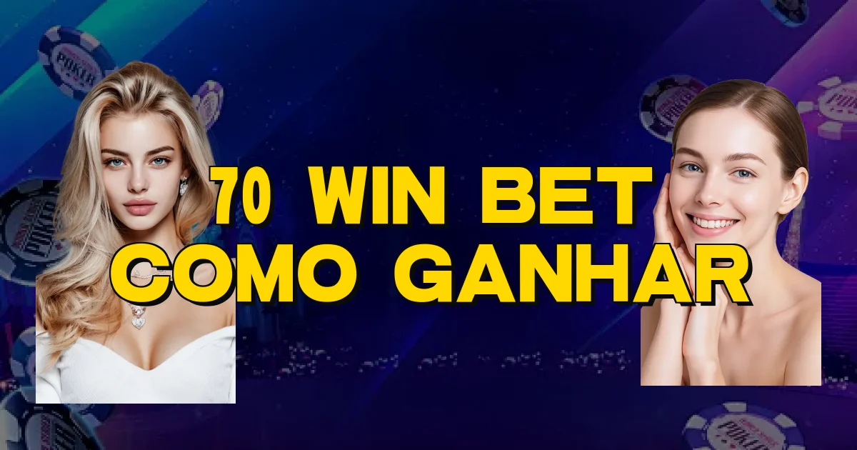 70 Win Bet Como Ganhar Oficial