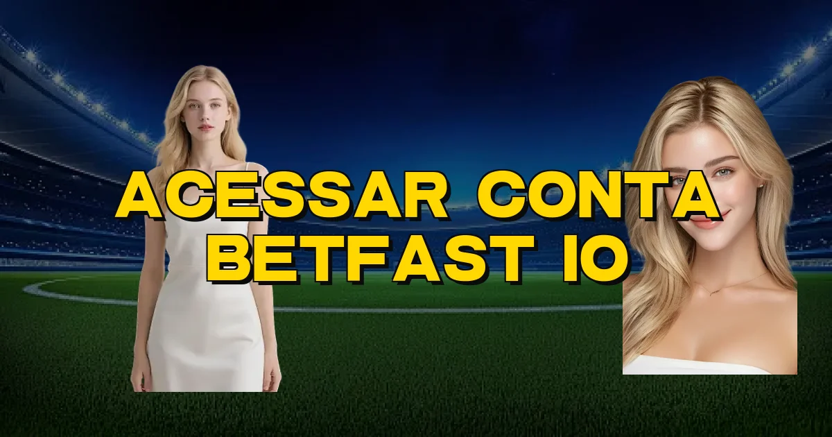 Acessar Conta Betfast Io Oficial