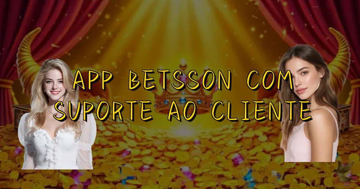 App Betsson Com Suporte Ao Cliente Oficial