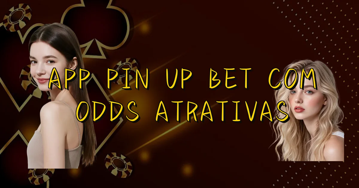 App Pin Up Bet Com Odds Atrativas Oficial