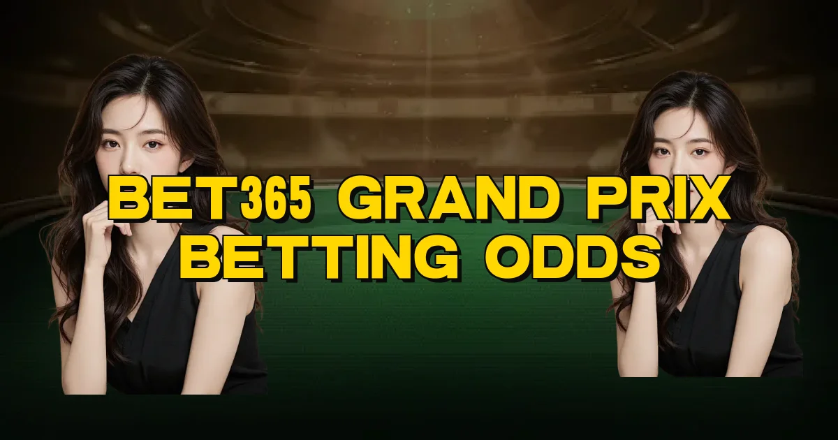 Bet365 Grand Prix Betting Odds Oficial