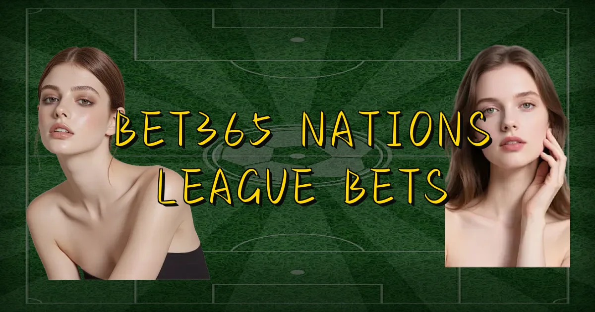 Bet365 Nations League Bets Oficial