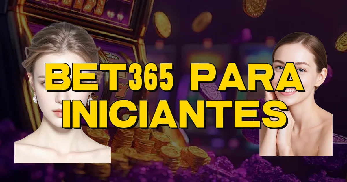 Bet365 Para Iniciantes Oficial