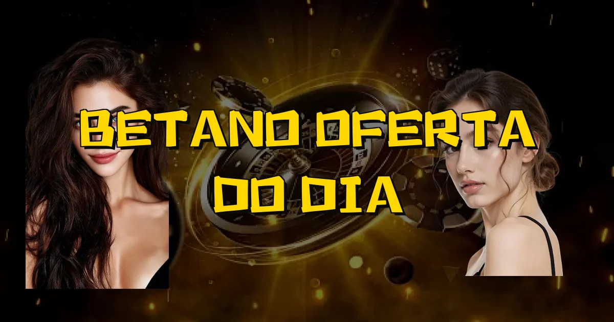 Betano Oferta Do Dia Oficial
