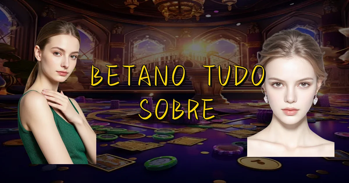 Betano Tudo Sobre Oficial