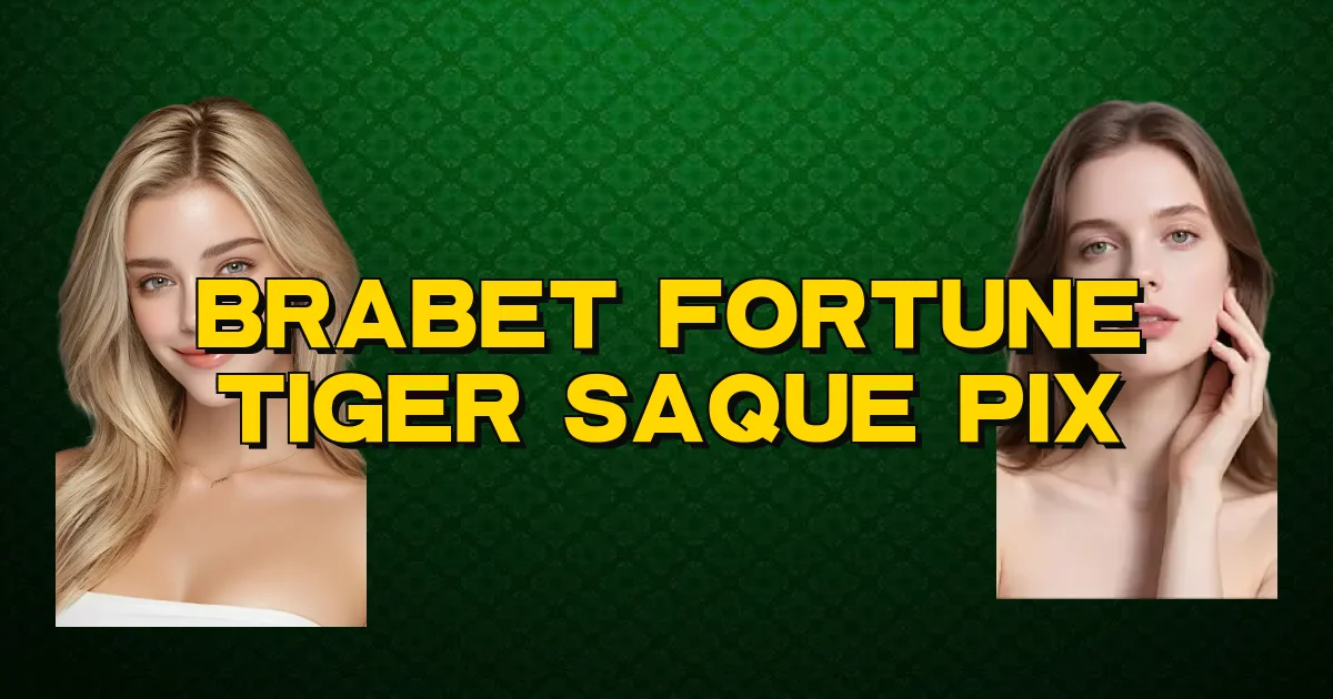 Brabet Fortune Tiger Saque Pix Oficial