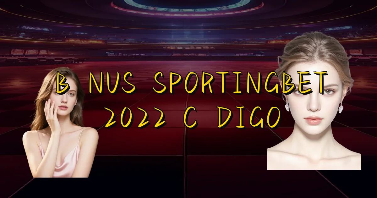 Bônus Sportingbet 2022 Código Oficial