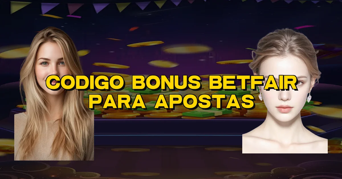 Codigo Bonus Betfair Para Apostas Oficial