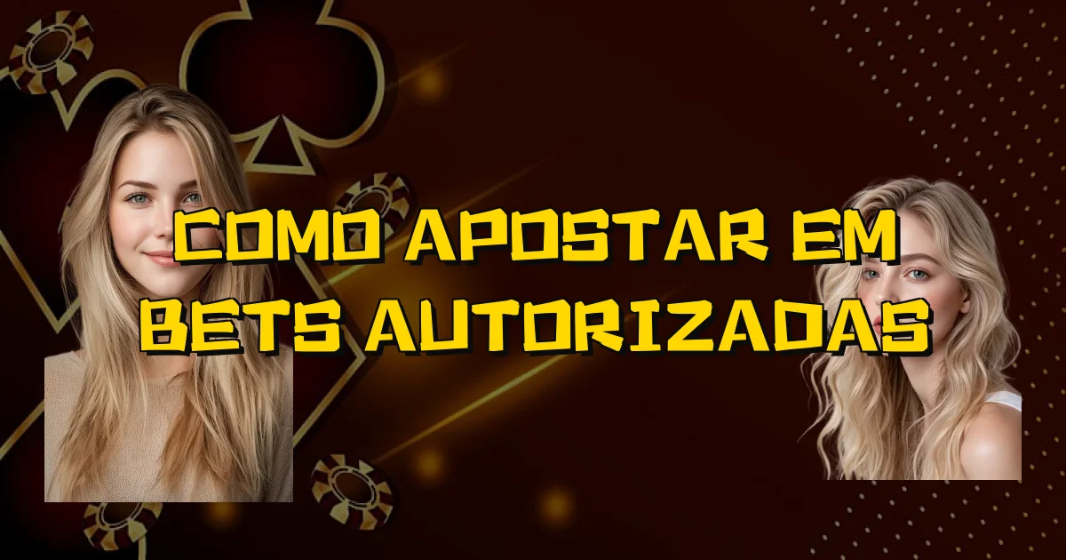Como Apostar Em Bets Autorizadas Oficial