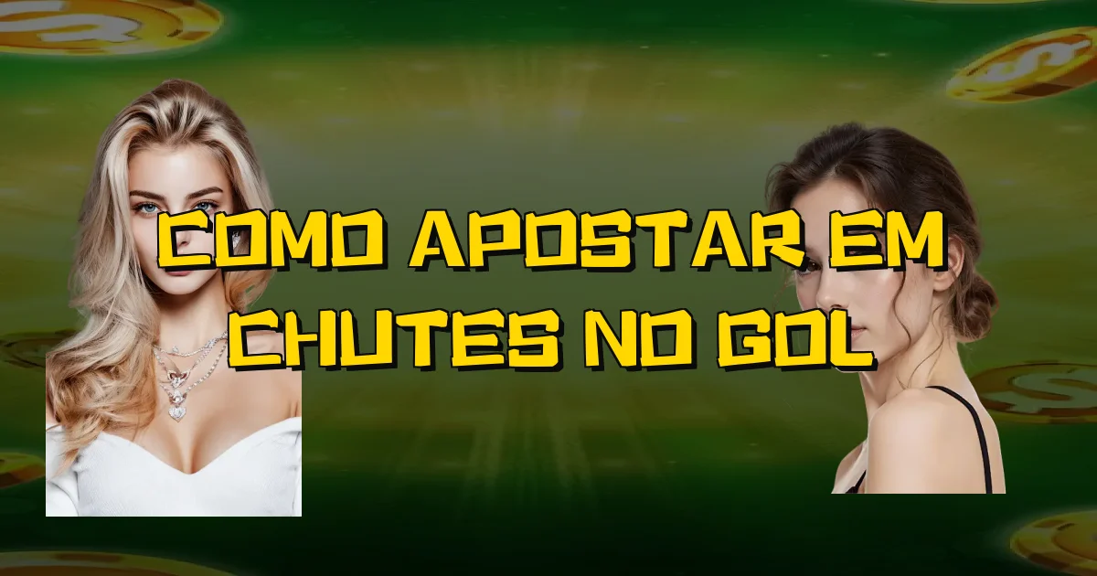 Como Apostar Em Chutes No Gol Oficial