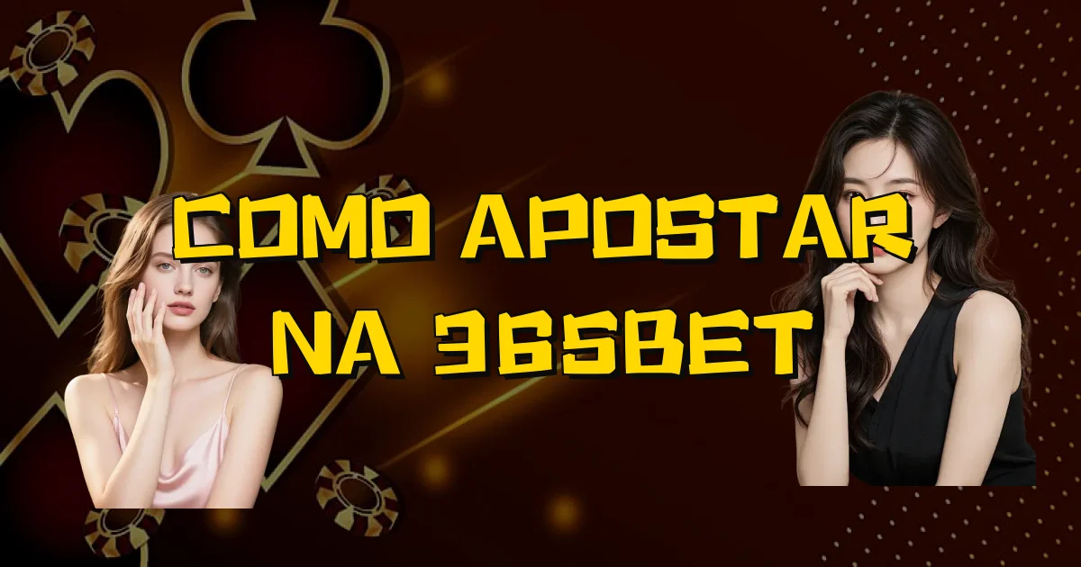Como Apostar Na 365Bet Oficial