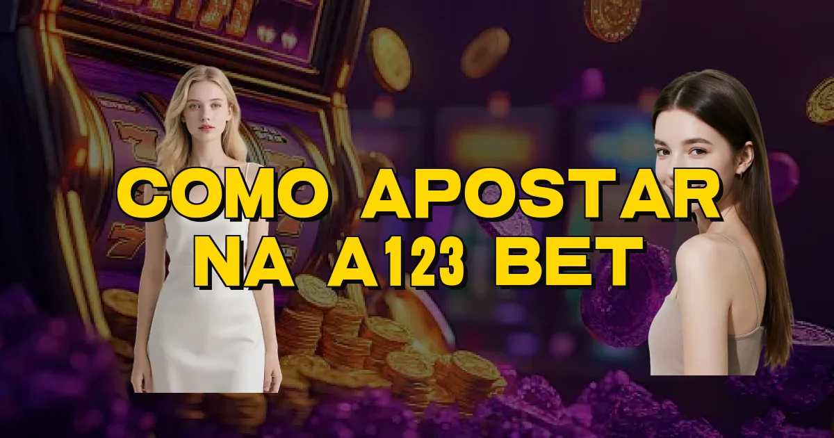 Como Apostar Na A123 Bet Oficial