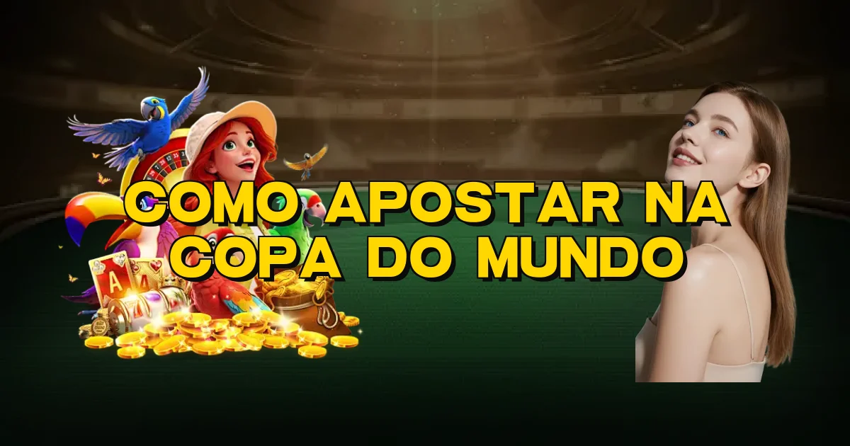 Como Apostar Na Copa Do Mundo Oficial