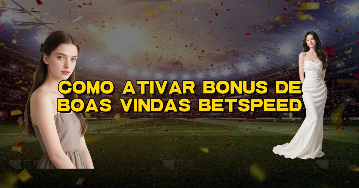 Como Ativar Bonus De Boas Vindas Betspeed Oficial