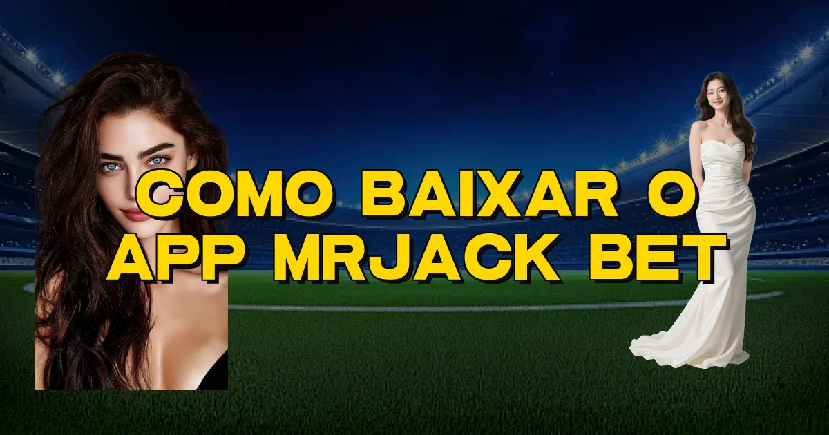Como Baixar O App Mrjack Bet Oficial