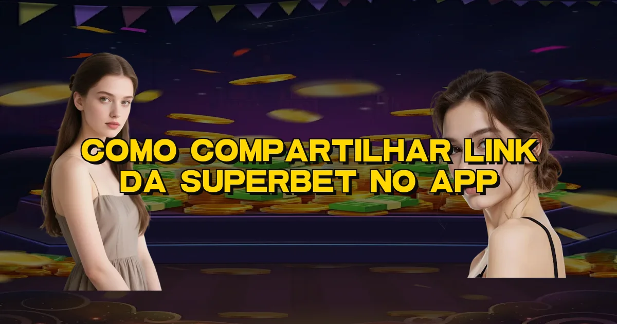 Como Compartilhar Link Da Superbet No App Oficial