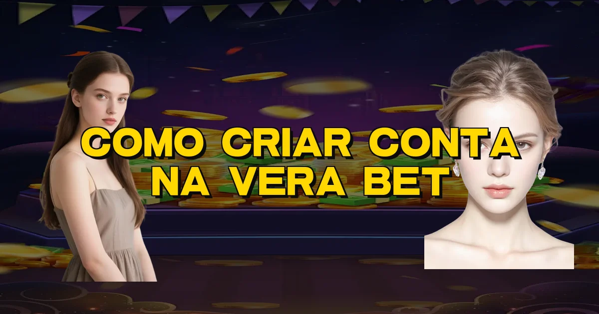 Como Criar Conta Na Vera Bet Oficial