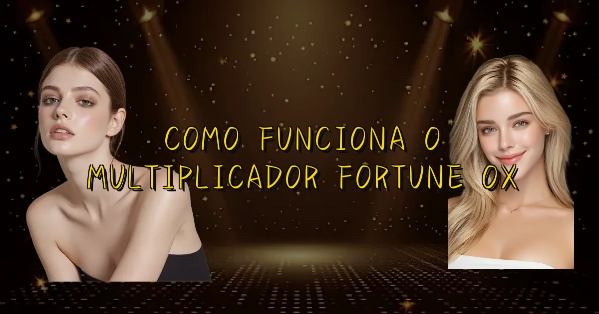 Como Funciona O Multiplicador Fortune Ox Oficial