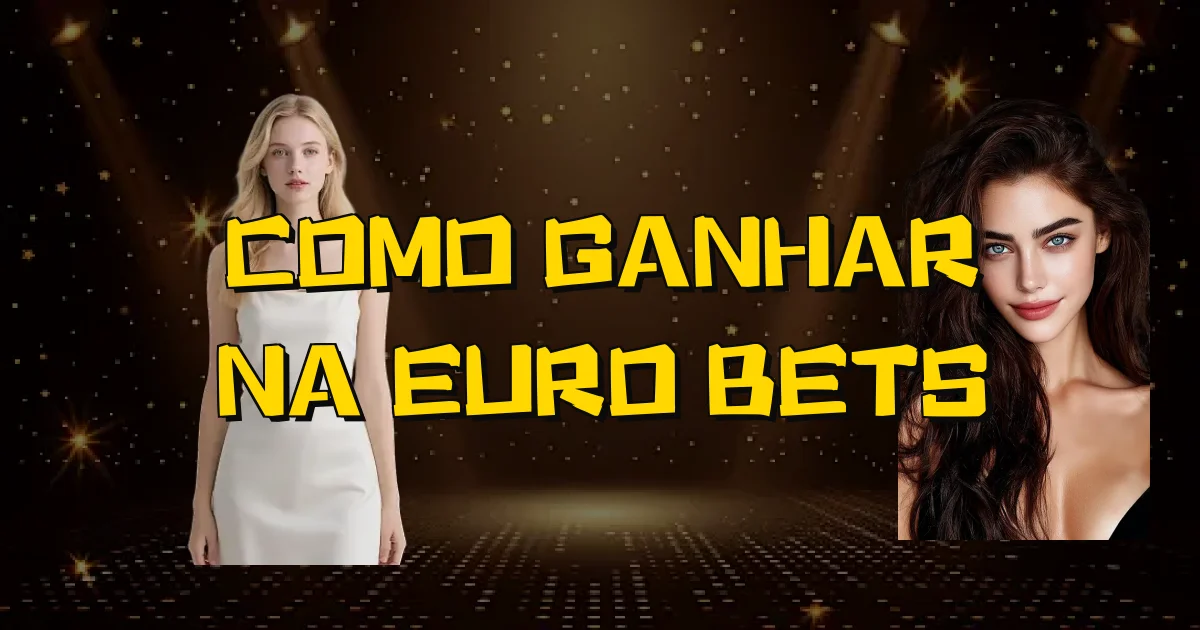 Como Ganhar Na Euro Bets Oficial