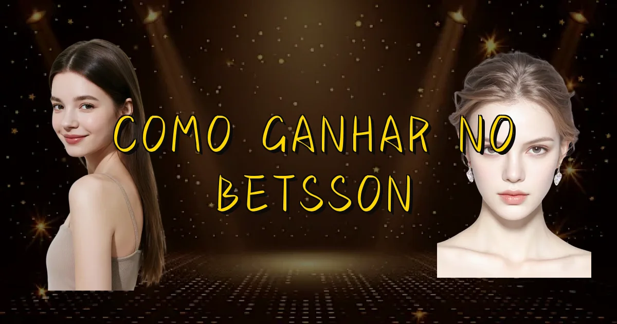 Como Ganhar No Betsson Oficial