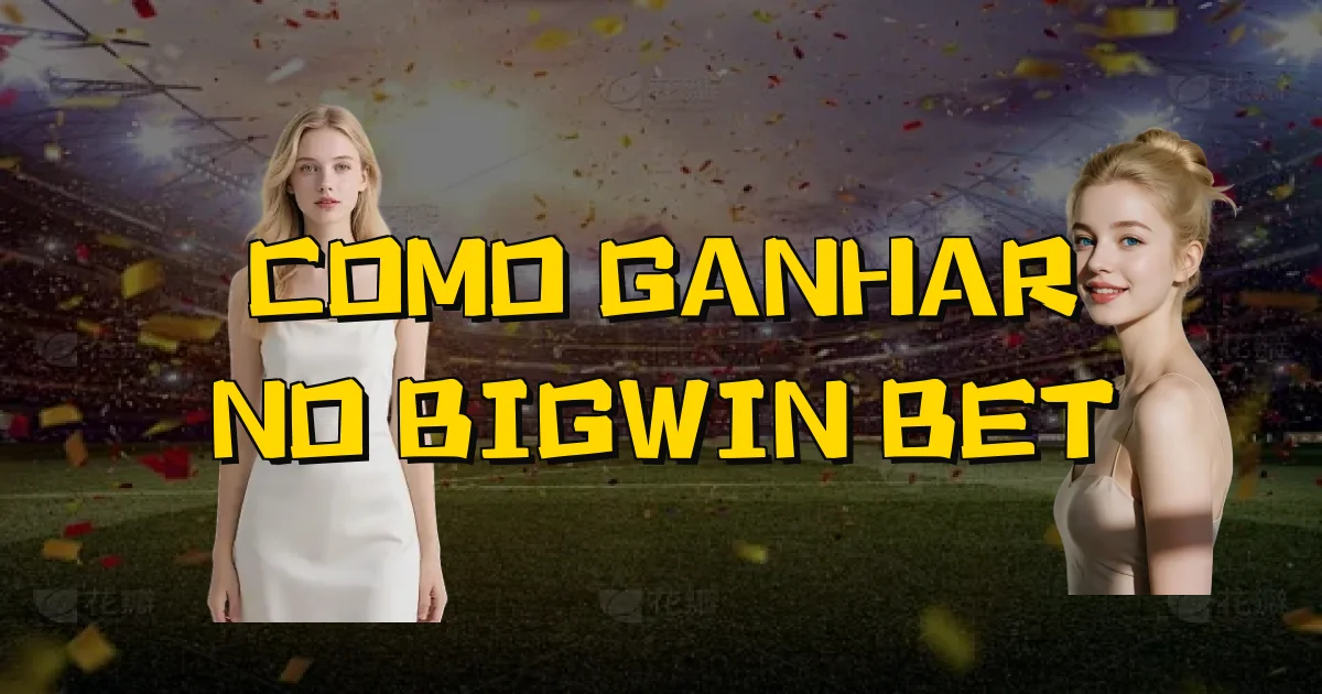 Como Ganhar No Bigwin Bet Oficial