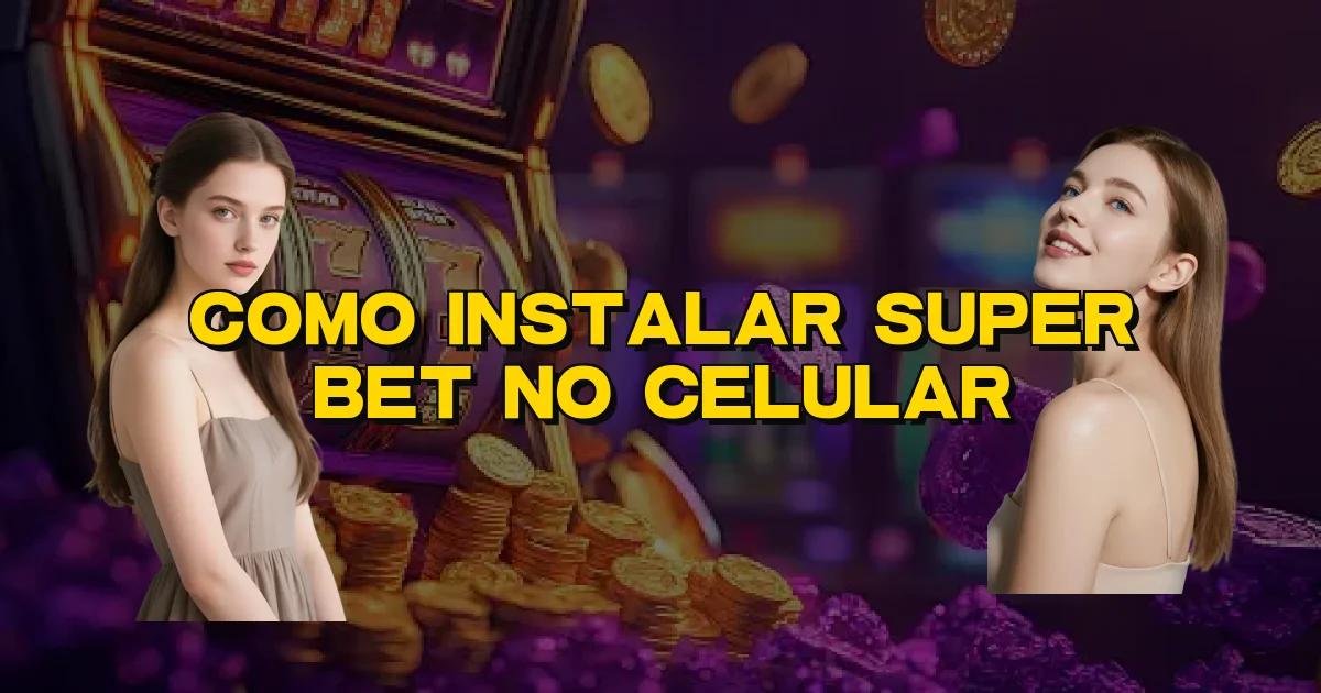 Como Instalar Super Bet No Celular Oficial