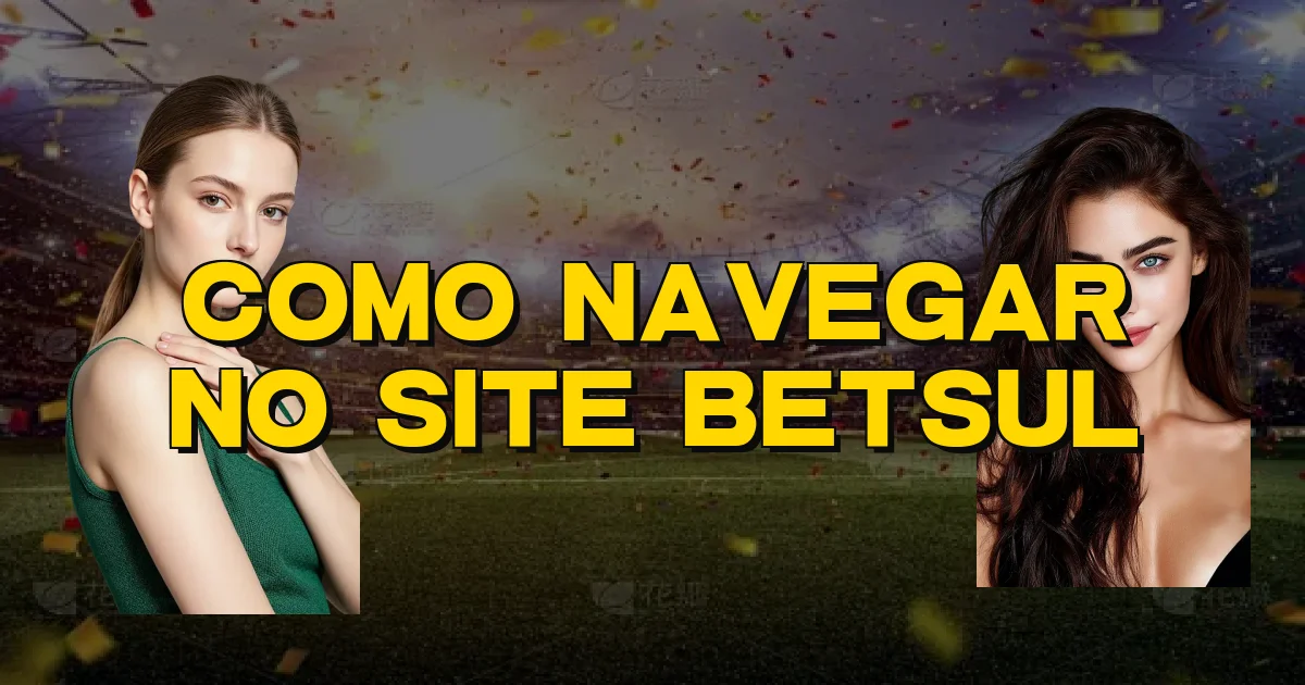 Como Navegar No Site Betsul Oficial