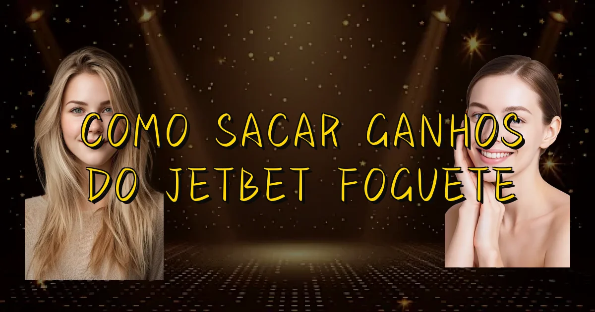 Como Sacar Ganhos Do Jetbet Foguete Oficial