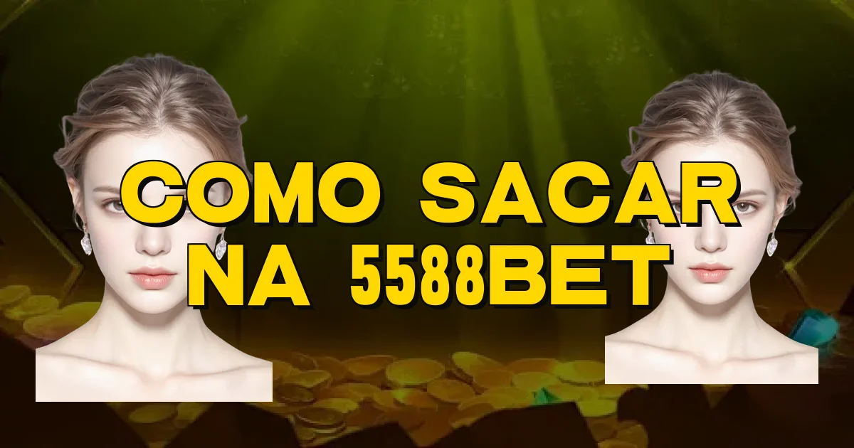 Como Sacar Na 5588Bet Oficial