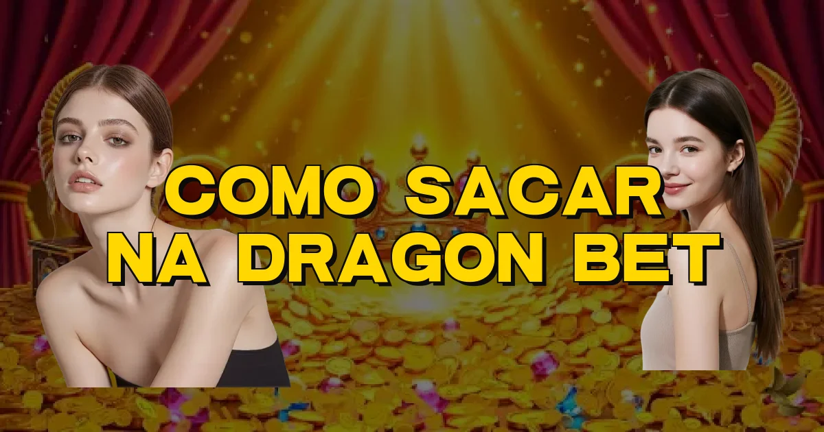 Como Sacar Na Dragon Bet Oficial