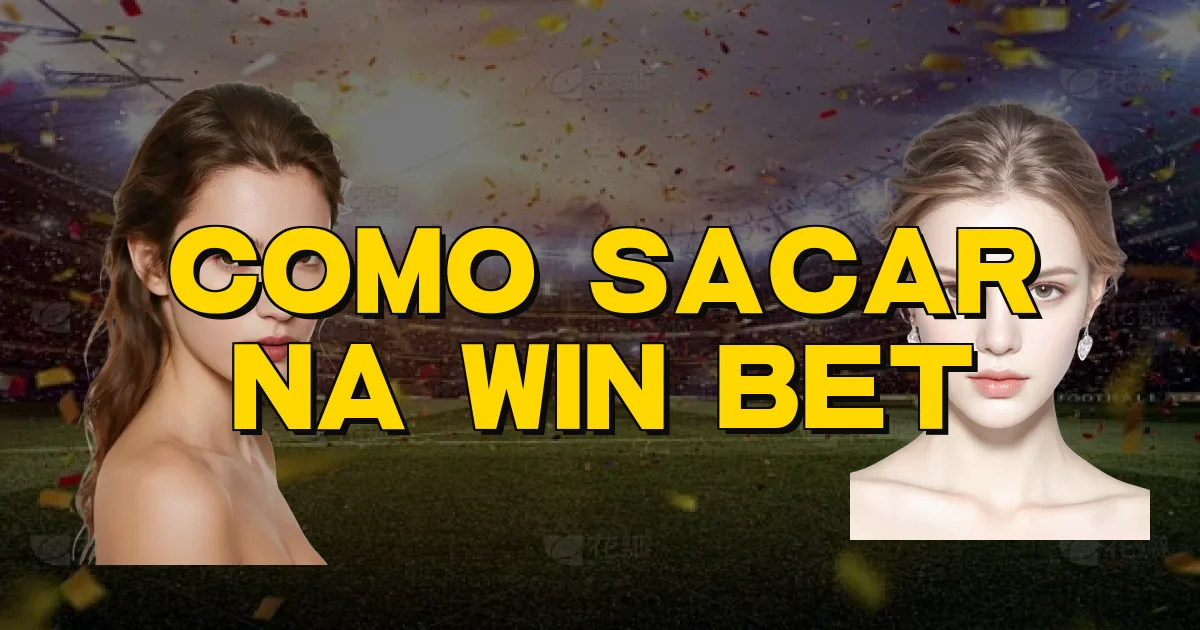 Como Sacar Na Win Bet Oficial