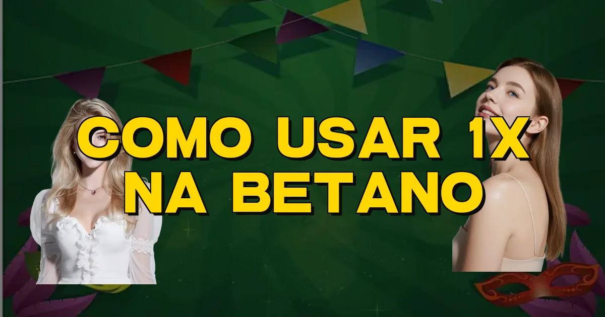 Como Usar 1X Na Betano Oficial
