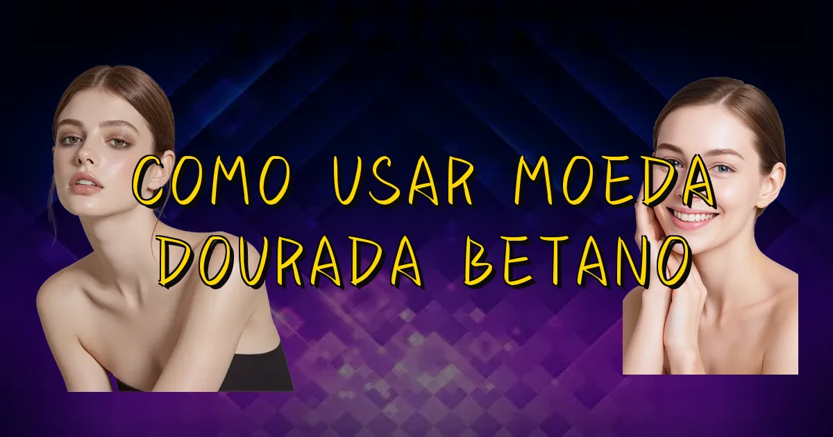 Como Usar Moeda Dourada Betano Oficial