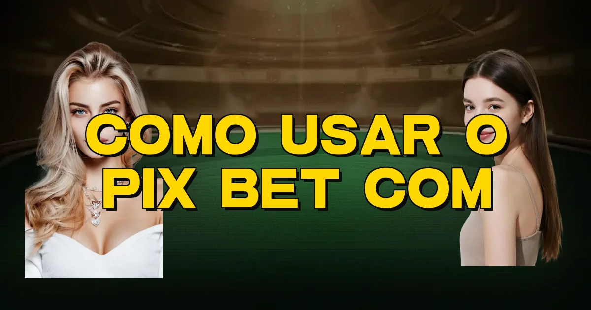 Como Usar O Pix Bet Com Oficial
