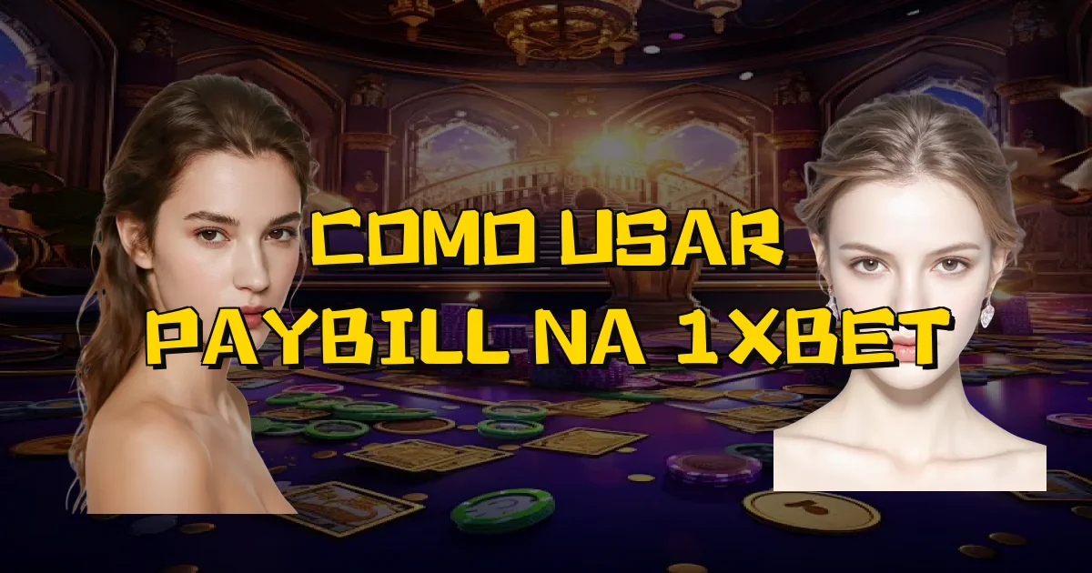 Como Usar Paybill Na 1Xbet Oficial
