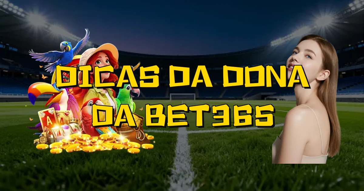 Dicas Da Dona Da Bet365 Oficial