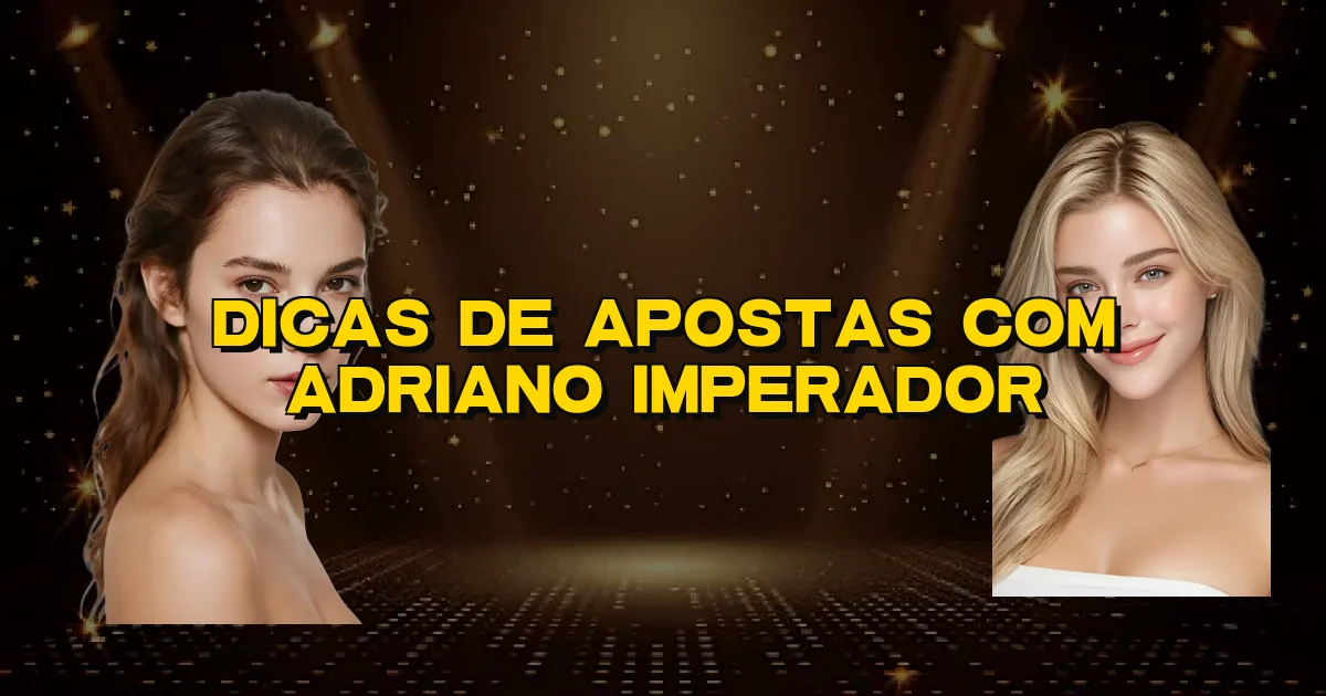 Dicas De Apostas Com Adriano Imperador Oficial