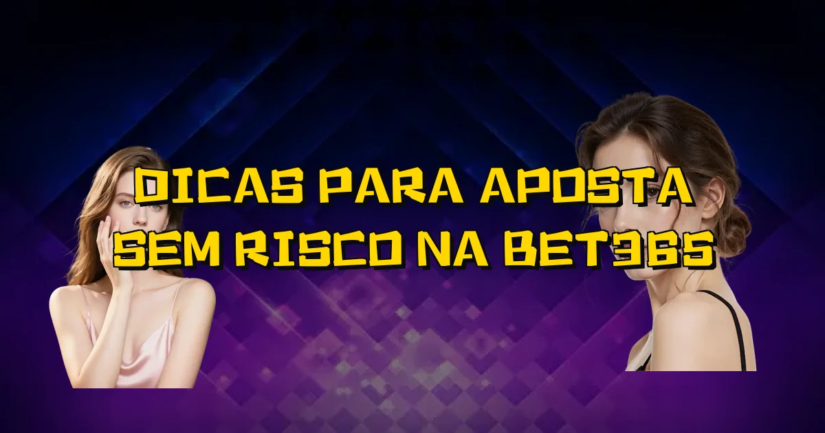 Dicas Para Aposta Sem Risco Na Bet365 Oficial