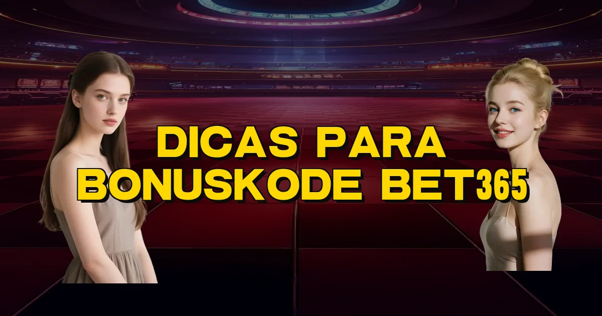 Dicas Para Bonuskode Bet365 Oficial