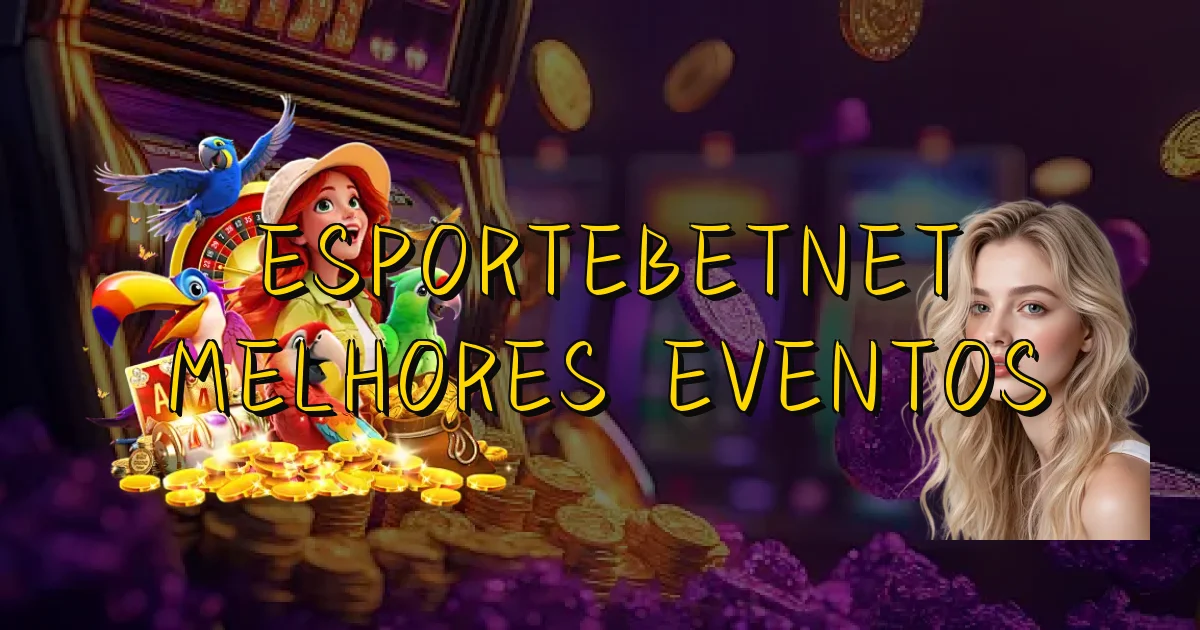 Esportebetnet Melhores Eventos Oficial