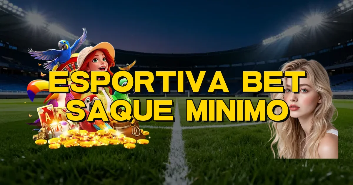 Esportiva Bet Saque Minimo Oficial