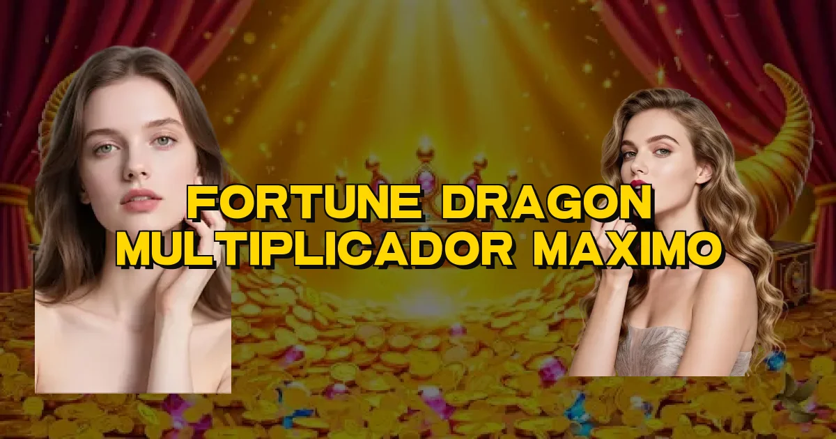 Fortune Dragon Multiplicador Maximo Oficial