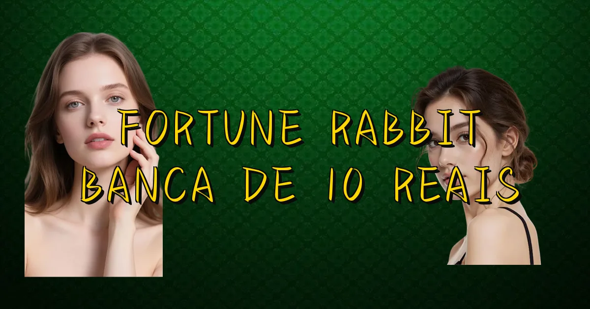 Fortune Rabbit Banca De 10 Reais Oficial