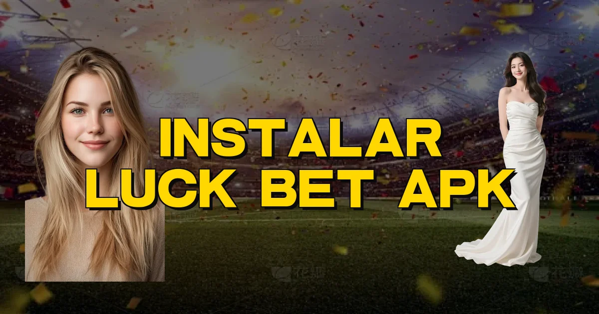 Instalar Luck Bet Apk Oficial