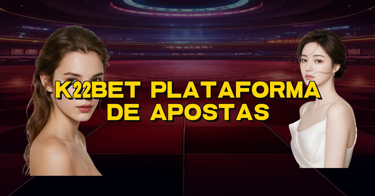 K22Bet Plataforma De Apostas Oficial
