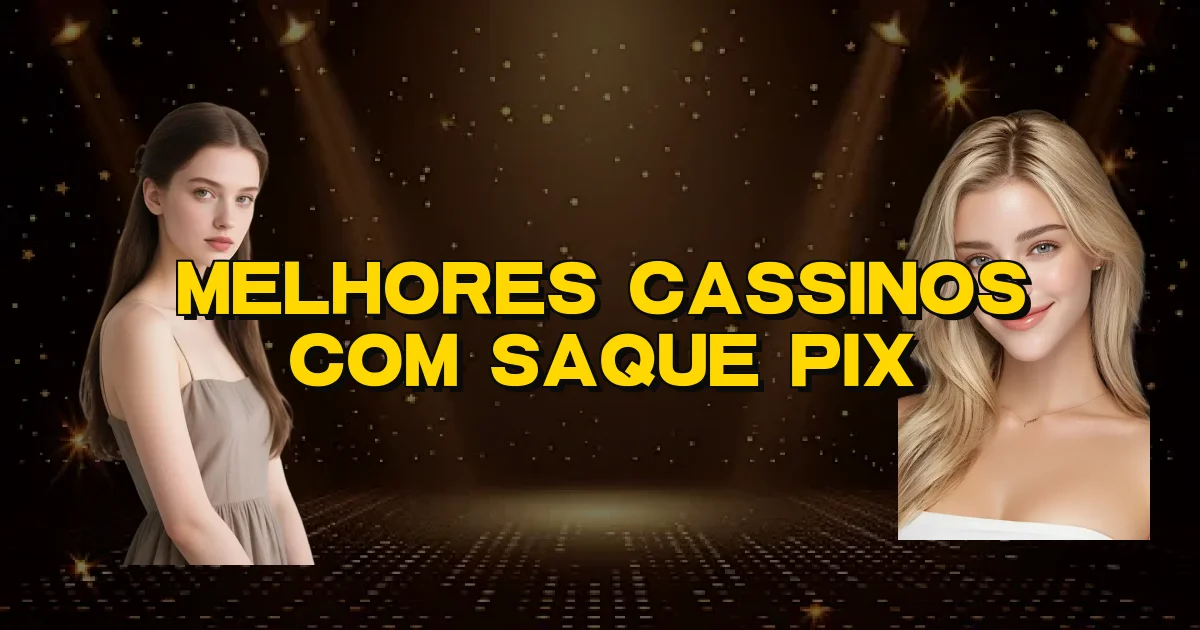 Melhores Cassinos Com Saque Pix Oficial